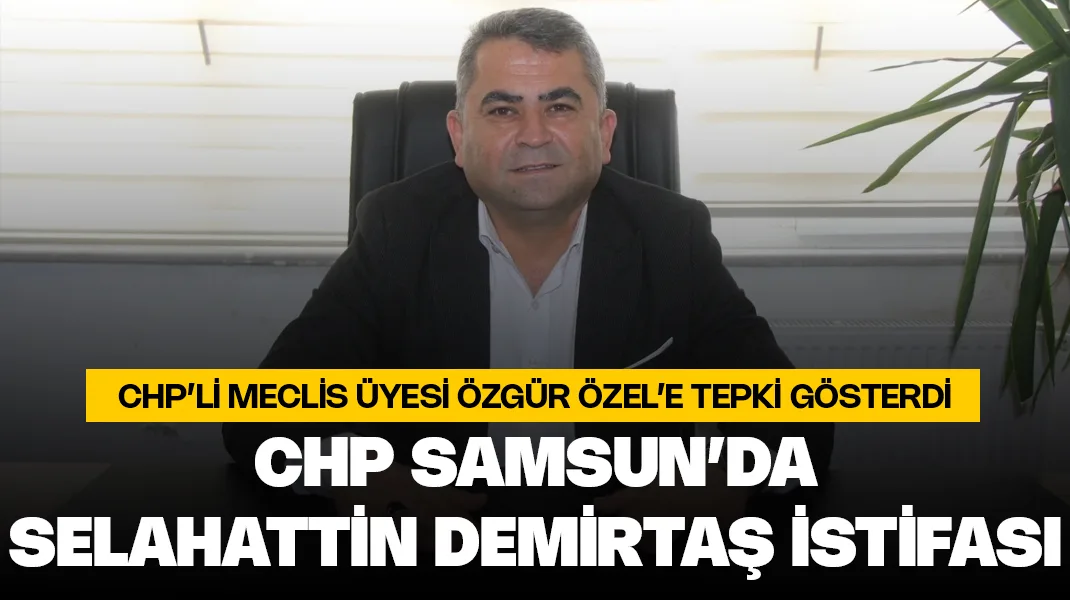 CHP Samsun’da Selahattin Demirtaş istifası