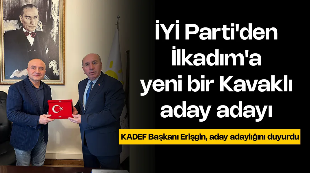 İYİ Parti’den İlkadım’a yeni bir Kavaklı aday adayı