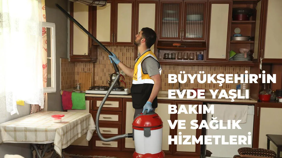 Büyükşehir’in Evde Yaşlı Bakım Ve Sağlık Hizmetleri 17 İlçede Sürüyor