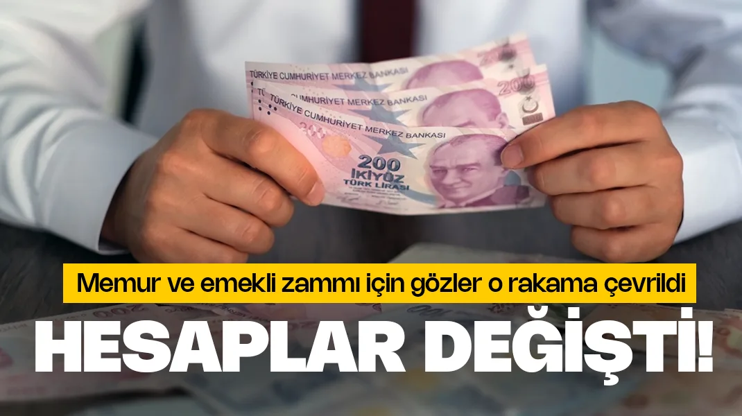 Memur ve emekli zammında hesaplar değişti