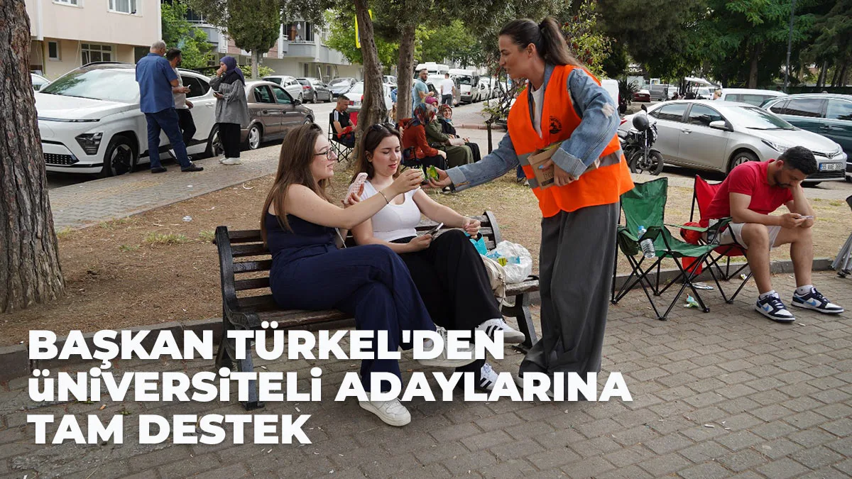 Başkan Türkel’den üniversiteli adaylarına tam destek