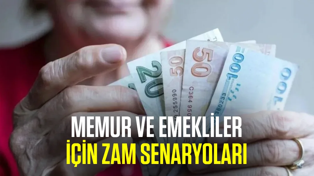 Memur ve emekliler için zam senaryoları