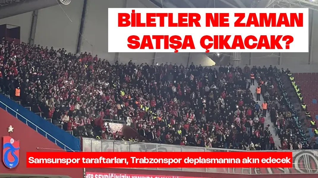 Trabzonspor-Samsunspor maç biletleri ne zaman satışa çıkacak?
