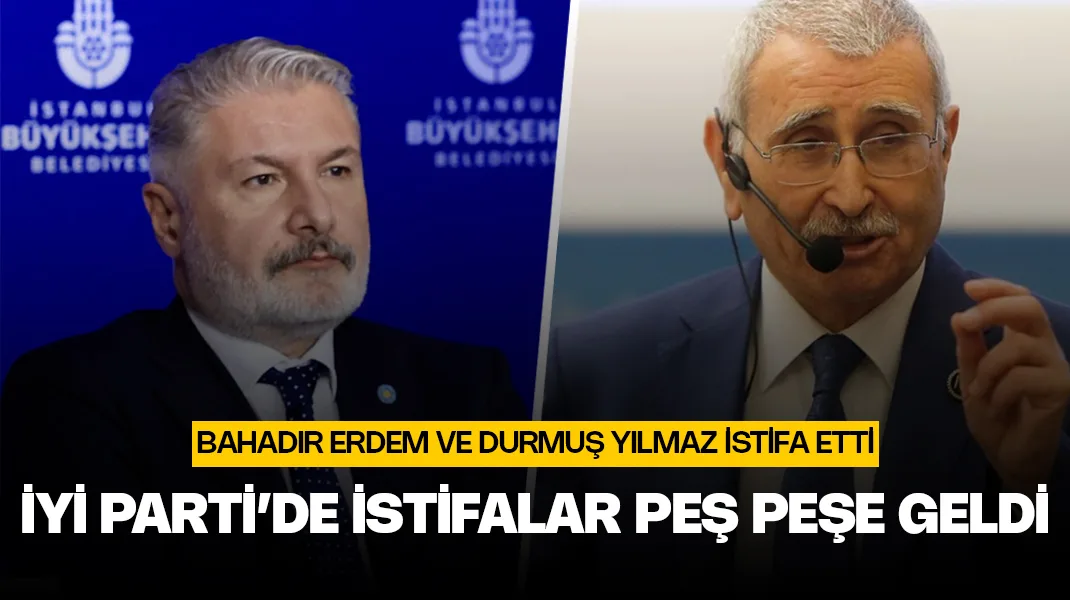 İYİ Parti’de istifalar sürüyor