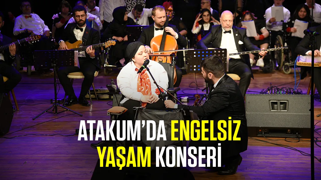 Atakum’da engelsiz yaşam konseri