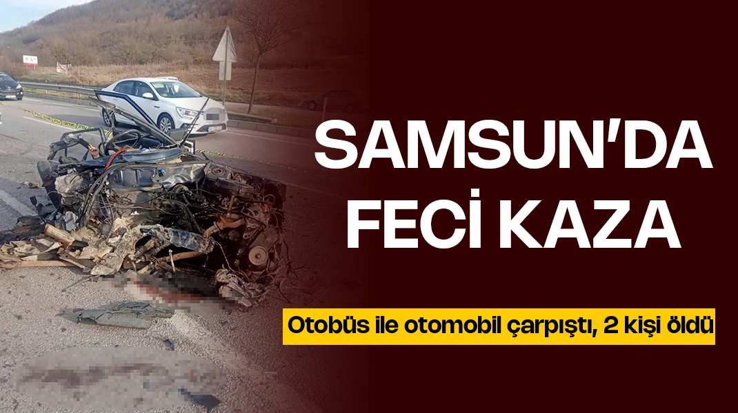 Samsun’da feci kaza: 2 ölü