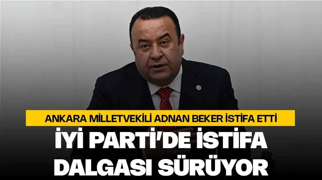 İYİ Parti’de istifa dalgası sürüyor