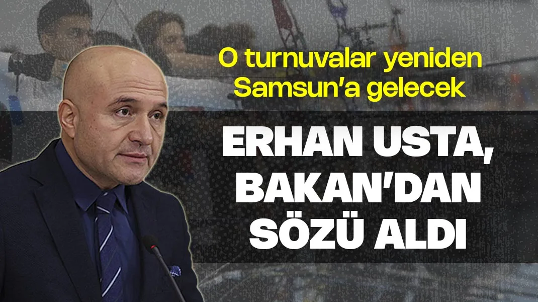 O turnuvalar yeniden Samsun’a gelecek