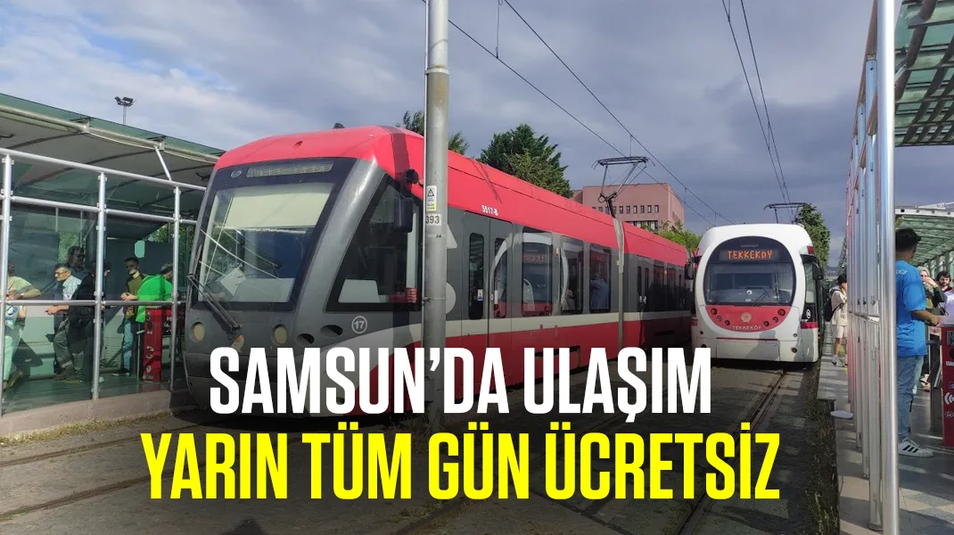 Samsun’da yarın ulaşım ücretsiz