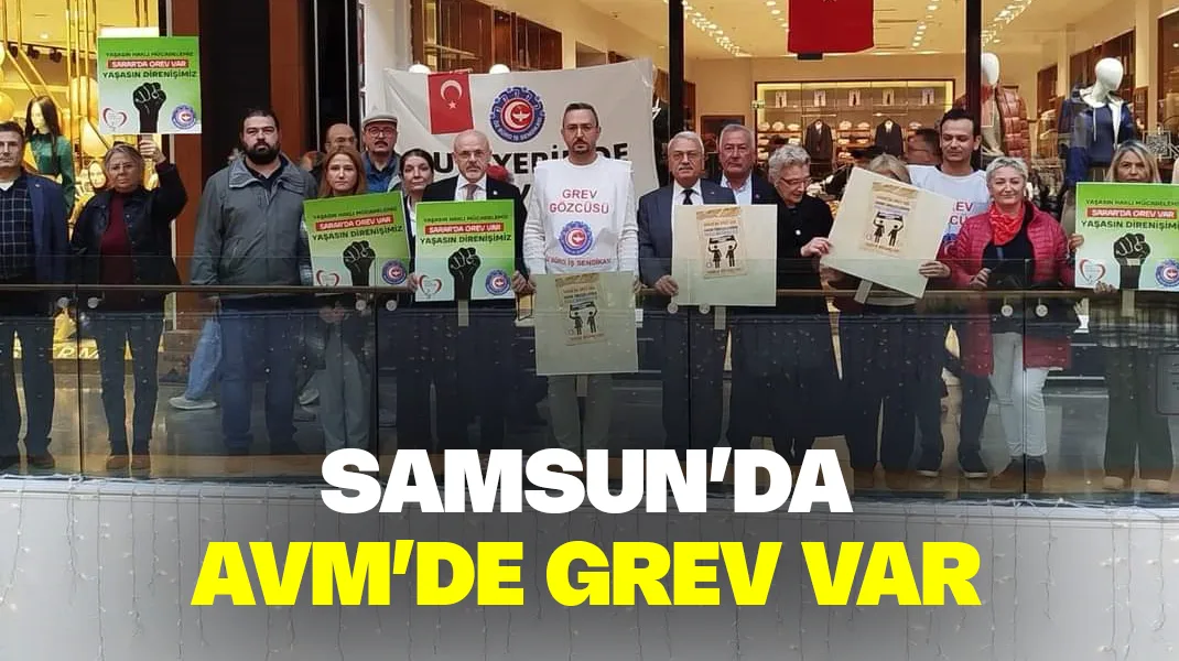 Samsun’da o AVM’de grev var