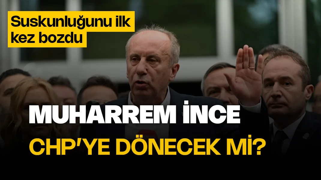 Muharrem İnce, CHP’ye dönecek mi?
