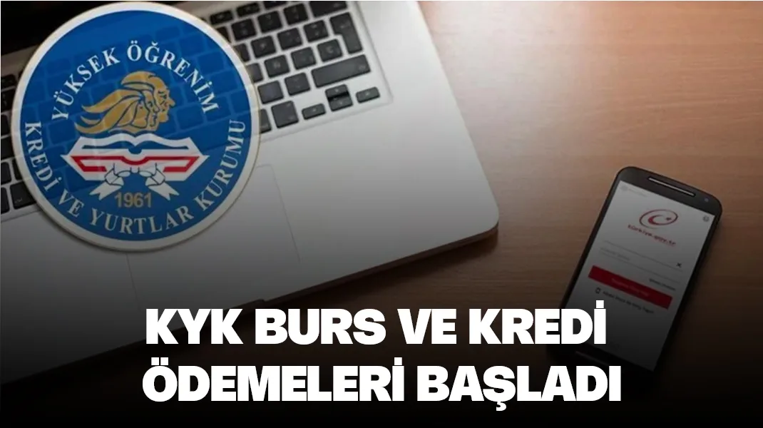 KYK burs ve kredi ödemeleri başladı