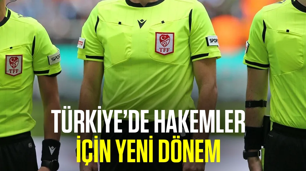 Türkiye’de hakemler için yeni dönem