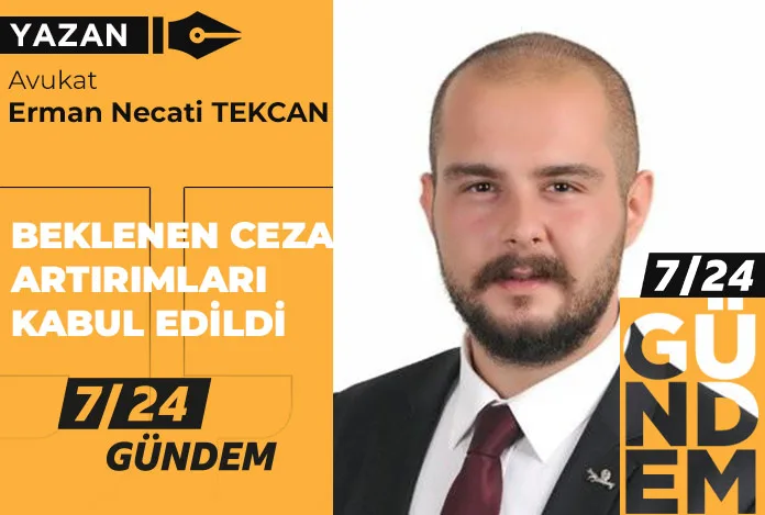 Beklenen ceza artırımları kabul edildi