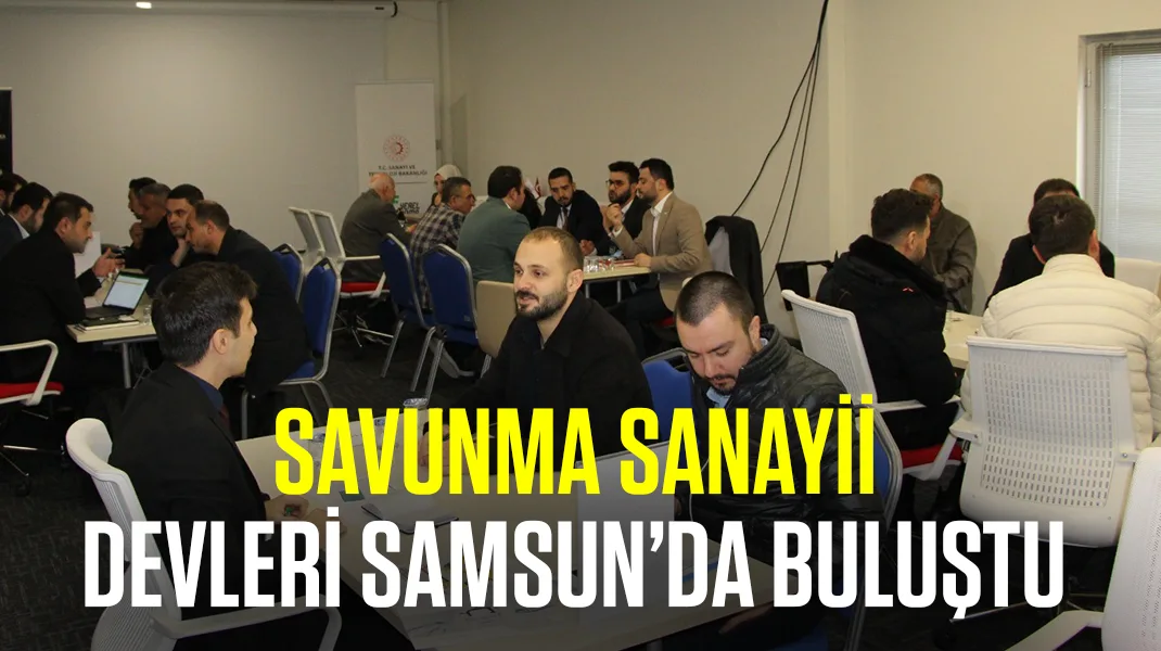 Savunma sanayii devleri Samsun’da buluştu