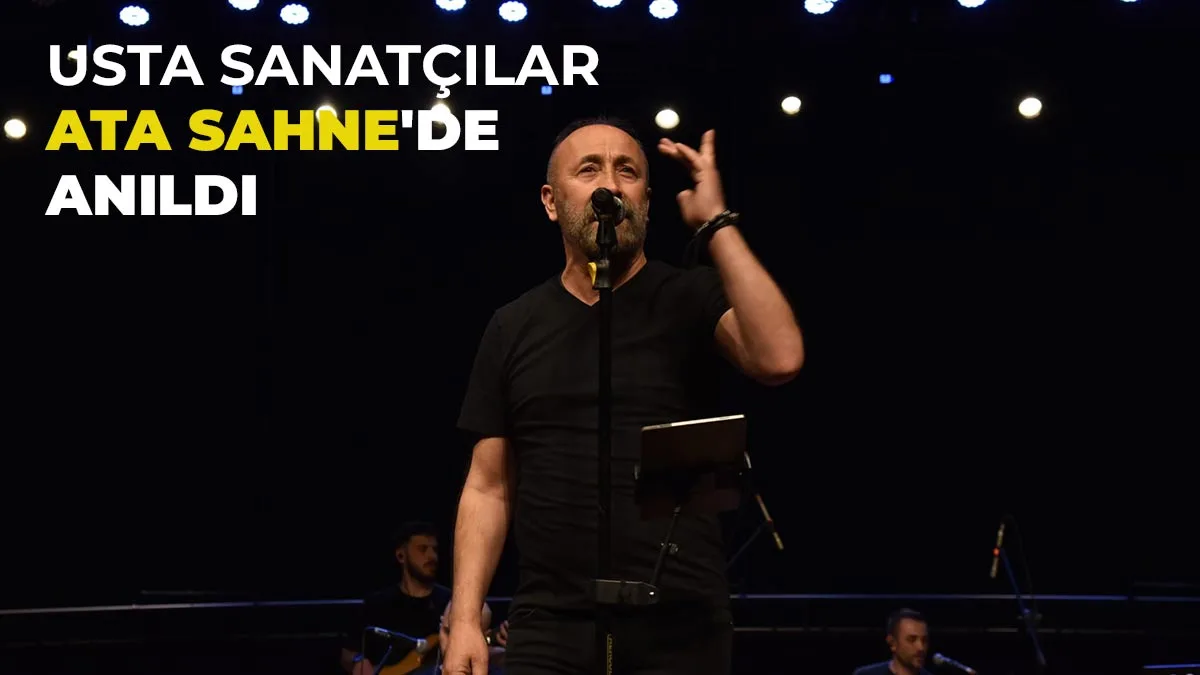Müziğin efsane isimlerine Ata Sahne’de muhteşem anma programı 