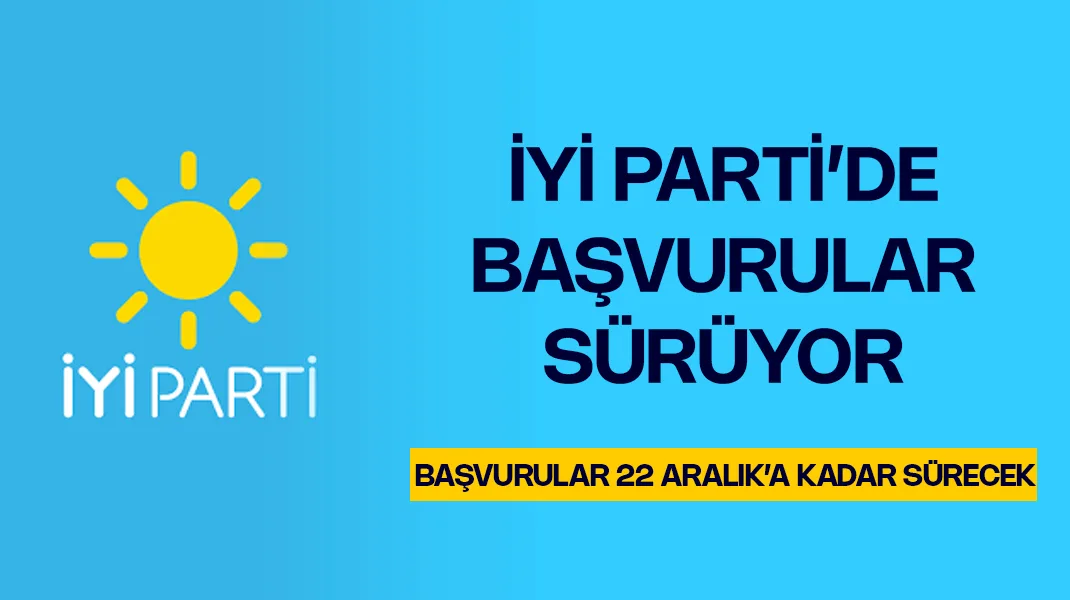 İYİ Parti’de başvurular sürüyor