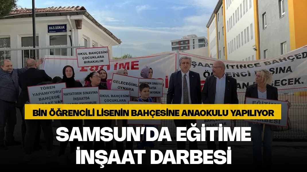Samsun’da ‘eğitime inşaat darbesi’
