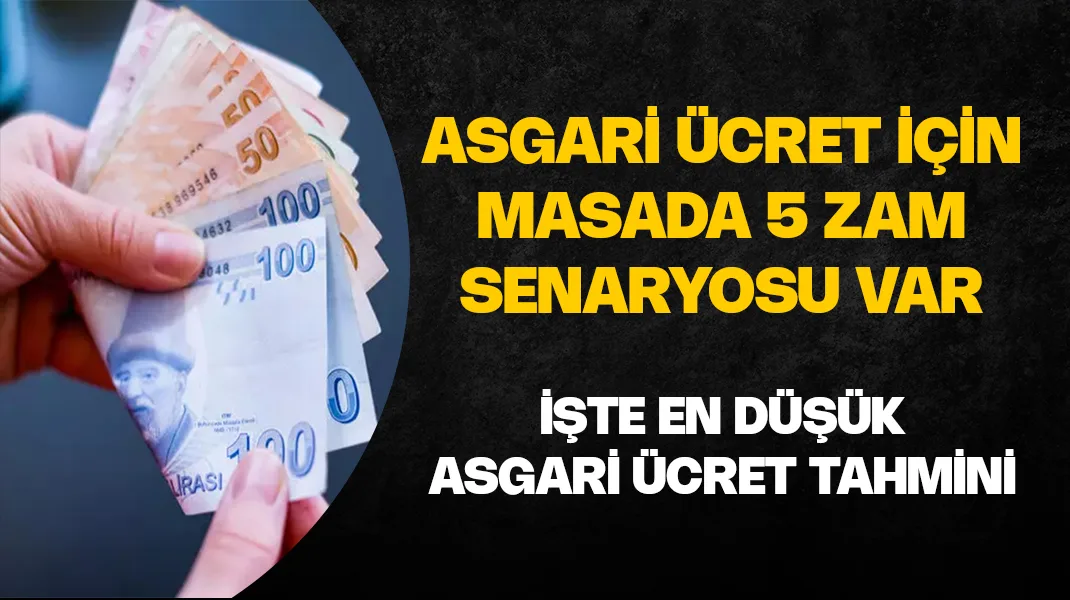 Asgari ücret için 5 farklı tahmin öne çıkıyor
