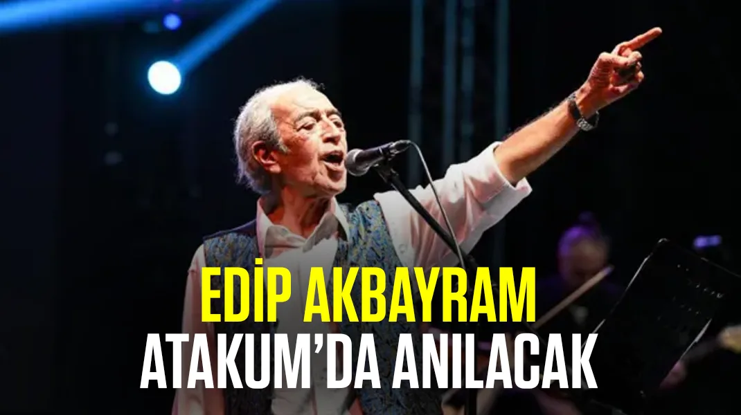Atakum’da Edip Akbayram anılacak