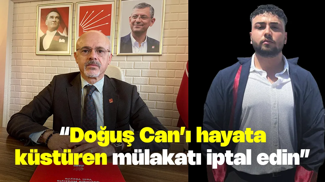 “Doğuş Can’ı hayata küstüren mülakatı iptal edin”