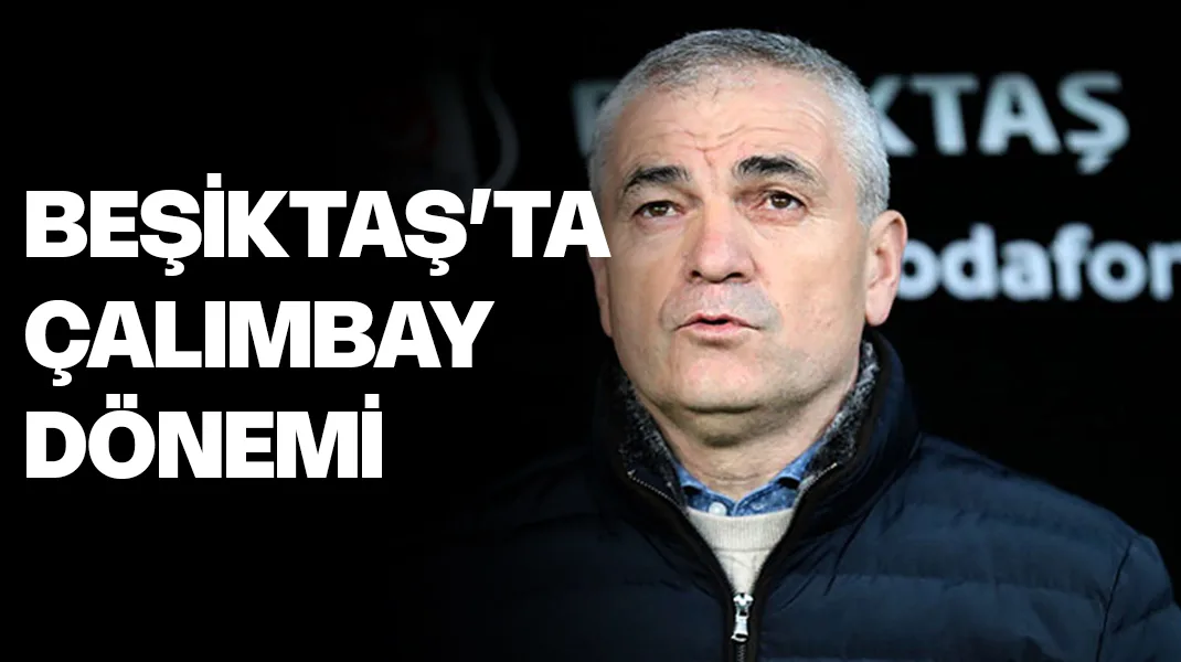 Beşiktaş’ta Rıza Çalımbay dönemi