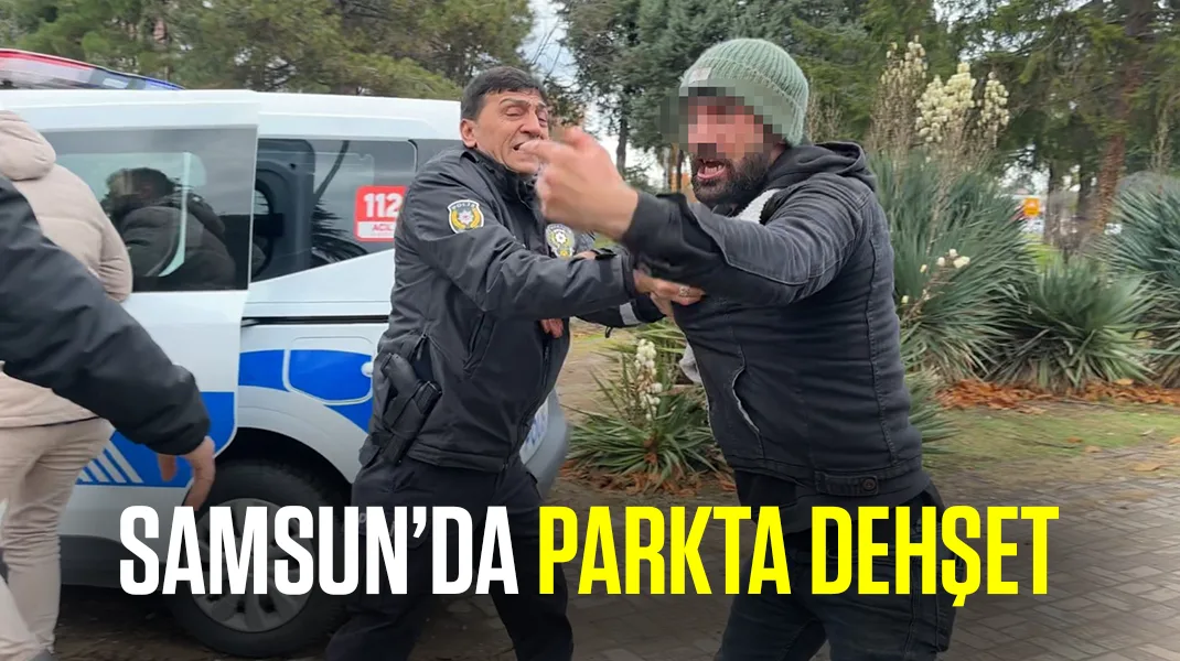 Samsun’da parkta dehşet