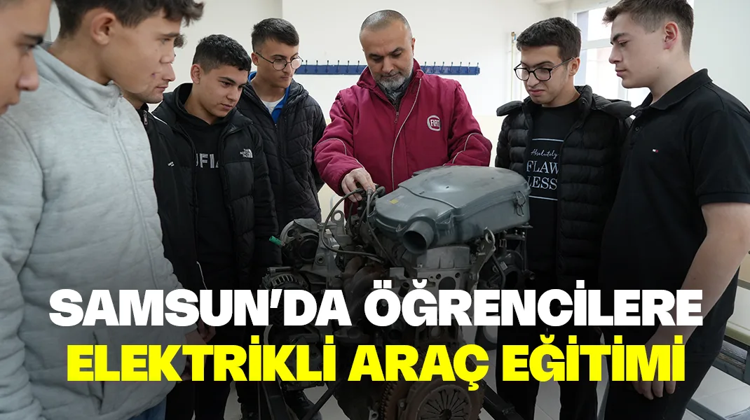 Samsun’da öğrencilere elektrikli araç eğitimi