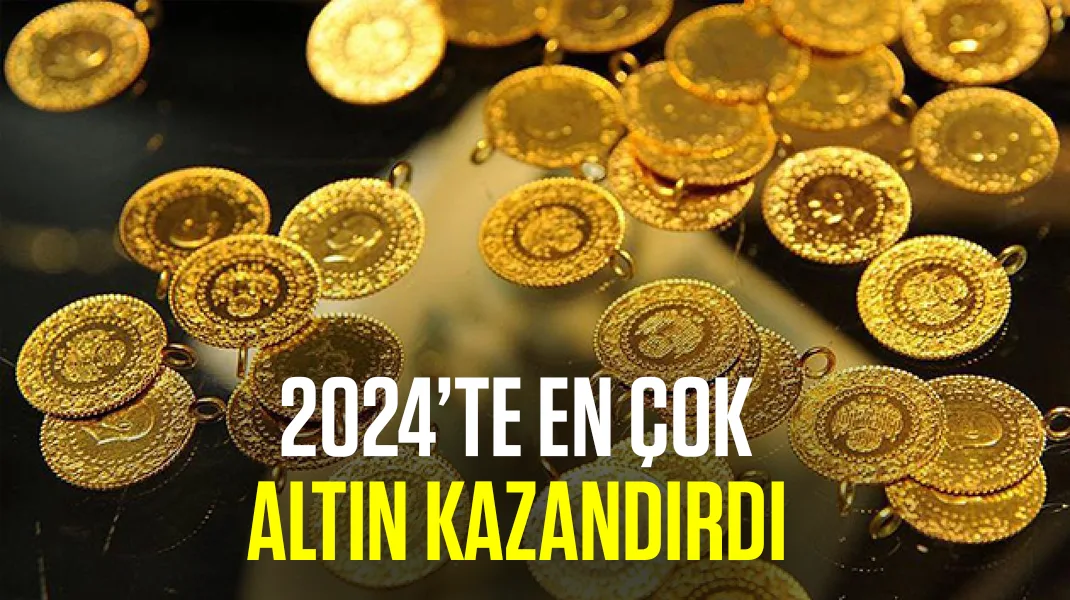 2024’te en çok altın kazandırdı