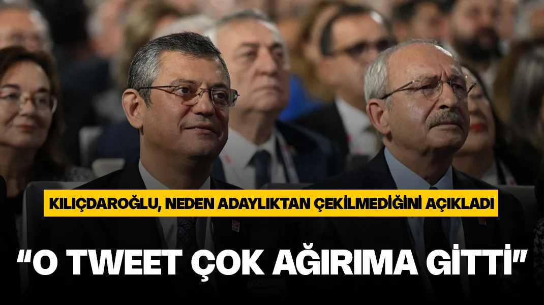Kemal Kılıçdaroğlu, kurultayda ikinci turda neden çekilmediğini açıkladı: “O tweet çok ağırıma gitti”