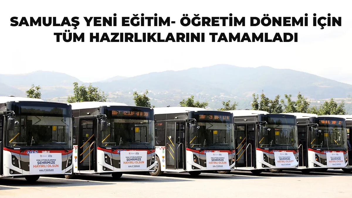 Samulaş Yeni Eğitim- Öğretim Dönemi İçin Tüm Hazırlıklarını Tamamladı