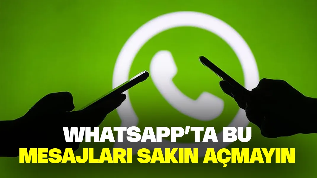 Whatsapp’ta bu mesajları sakın açmayın
