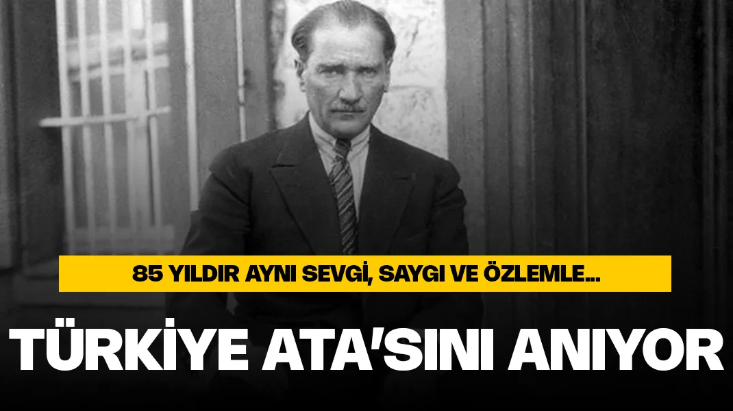 Türkiye Ulu Önder Atatürk’ü anıyor