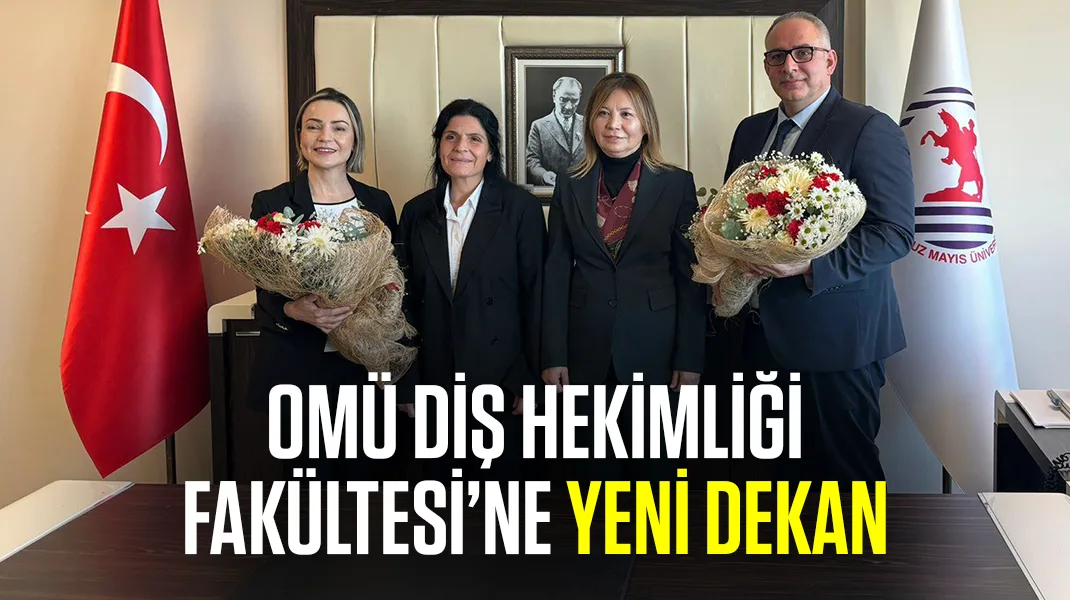 OMÜ Diş Hekimliği Fakültesi’ne yeni dekan