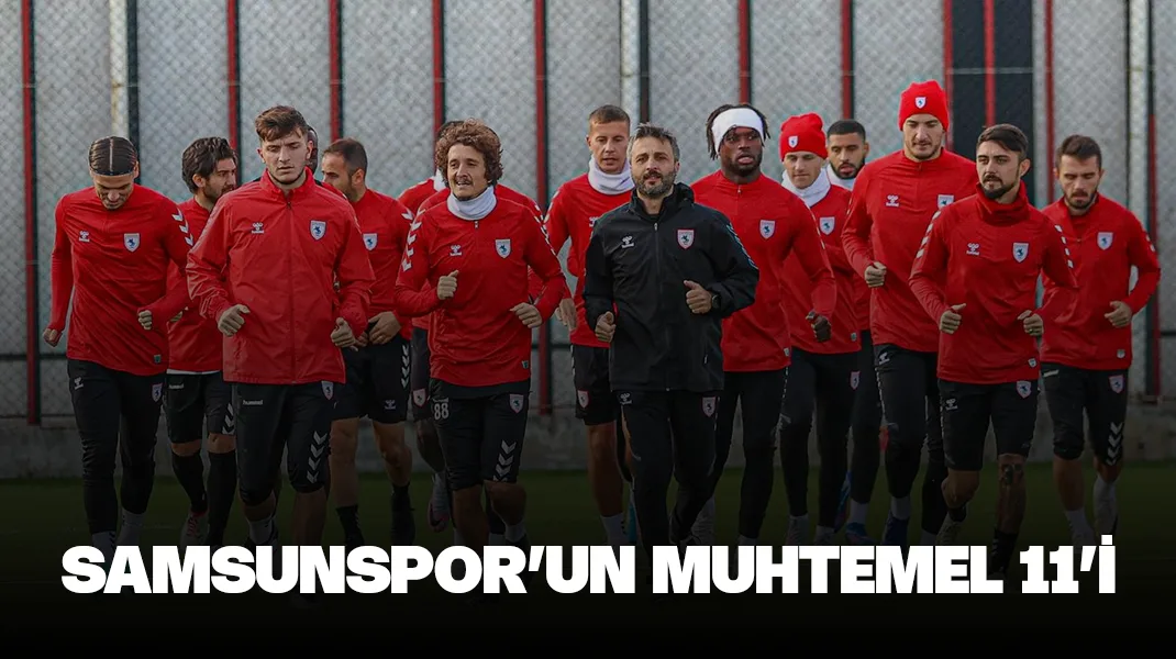 Samsunspor’un muhtemel 11’i