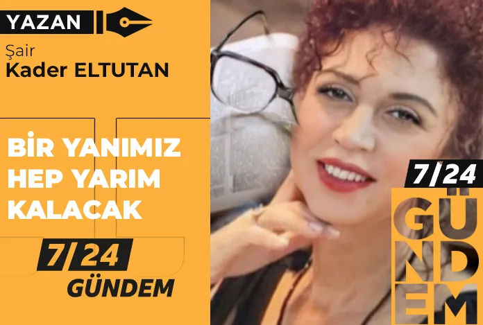 Bir yanımız hep yarım kalacak