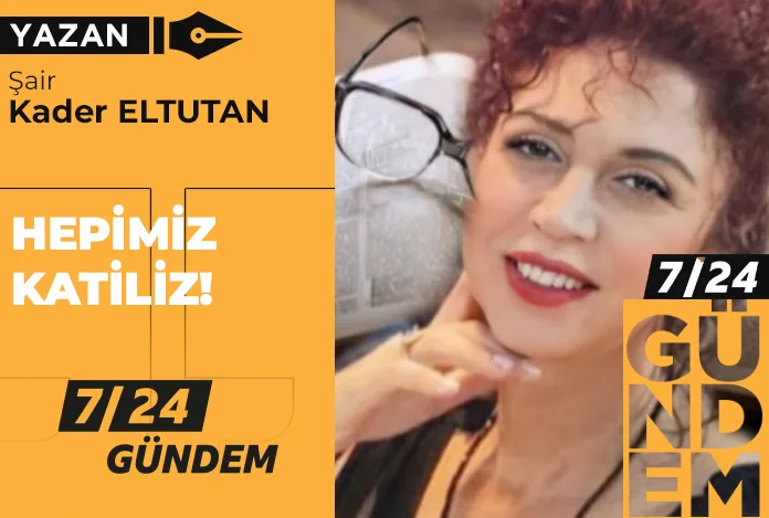 Hepimiz katiliz!
