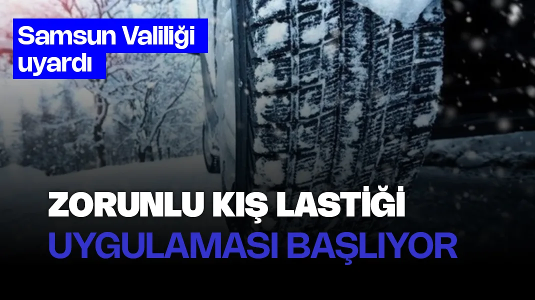 Samsun’da kış lastiği uyarısı