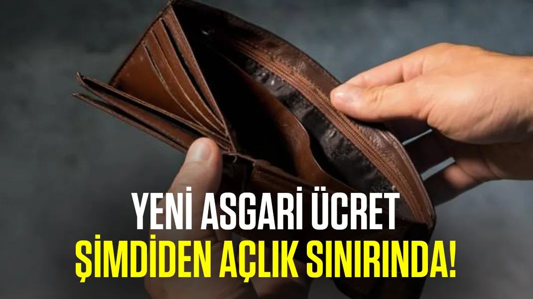 Yeni asgari ücret şimdiden açlık sınırında!