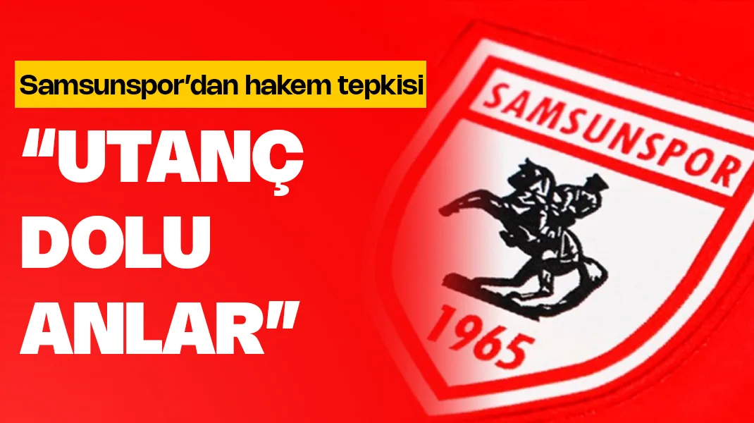 Samsunspor’dan tepki: “Utanç dolu”