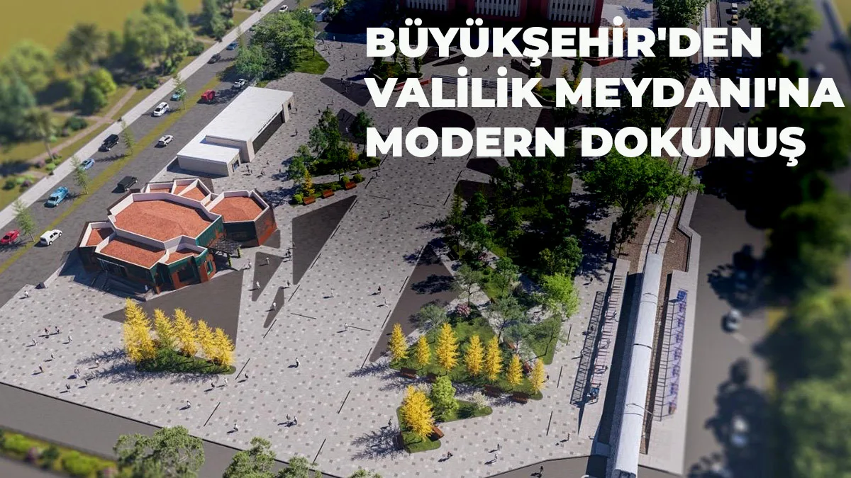 Büyükşehir’den Valilik Meydanı’na Modern Dokunuş