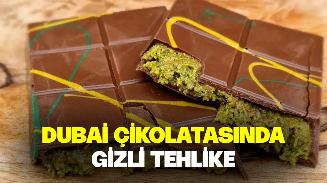 Dubai çikolatasında gizli tehlike