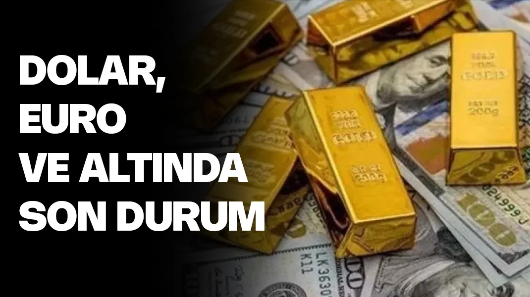 Dolar, euro ve gram altında son durum