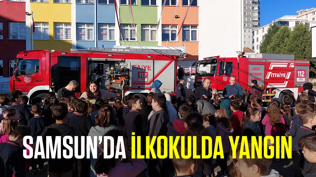 Samsun’da ilkokulda yangın