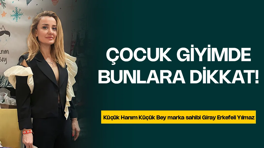 Çocuk giyimde bunlara dikkat!