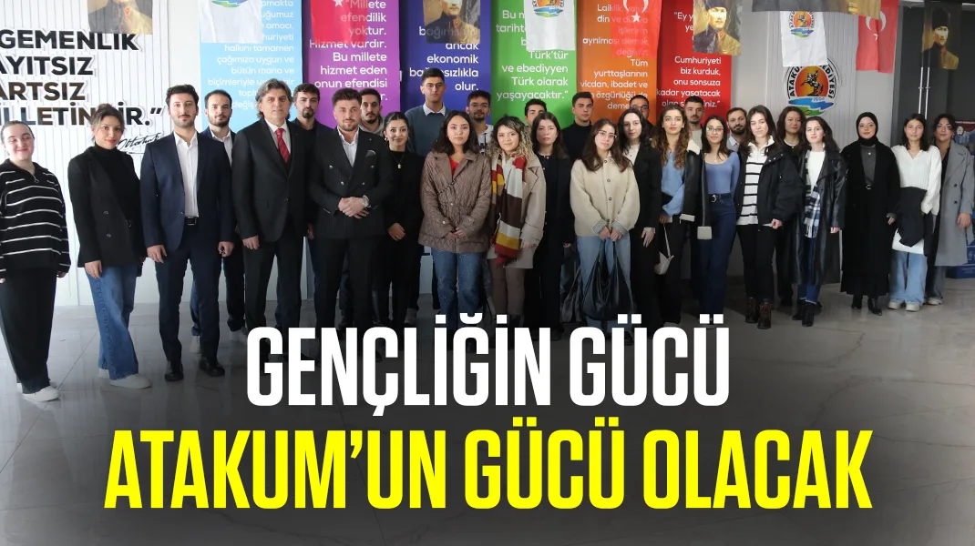 “Gençliğin gücünü Atakum’un gücü yapalım”