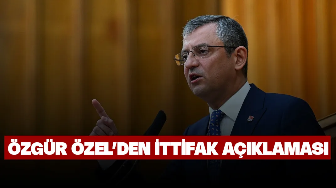 Özel’den ittifak açıklaması