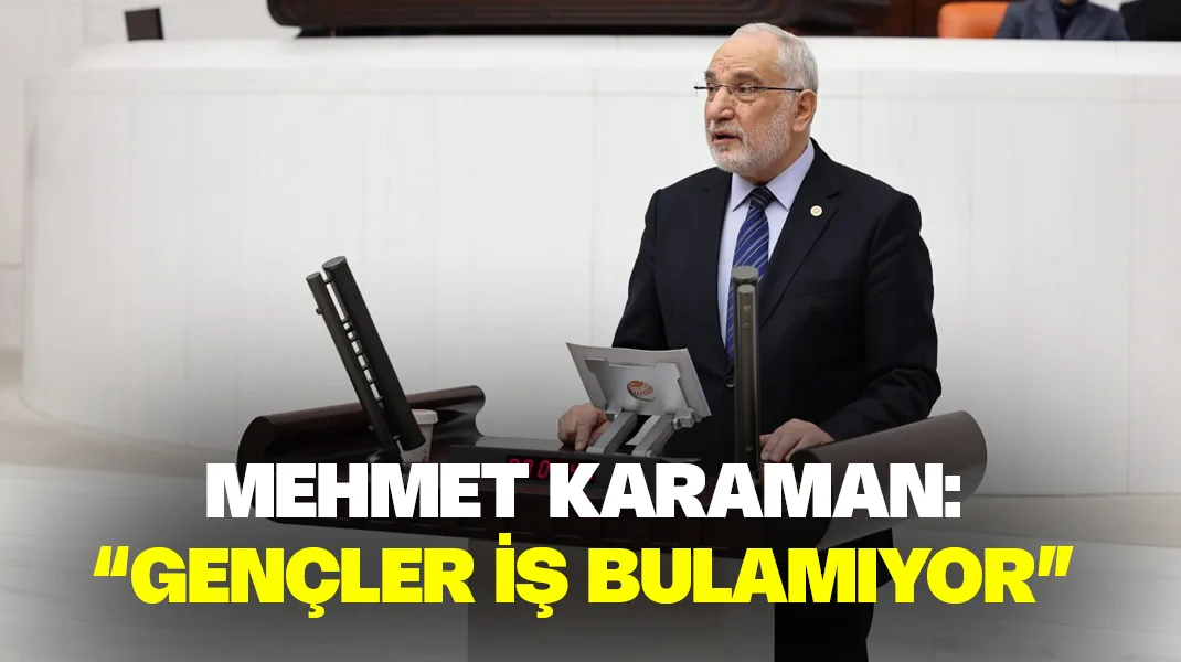 Karaman: “Gençler iş bulamıyor”