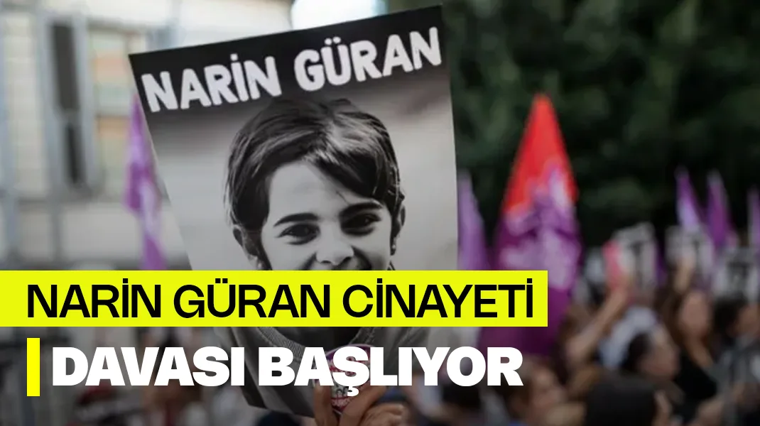 Narin cinayeti davası başlıyor