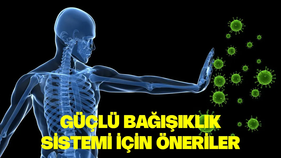 Güçlü bağışıklık için öneriler
